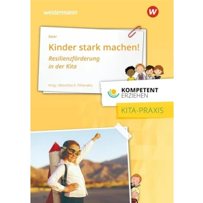 Abbildung von Kompetent erziehen: Kinder stark machen! Resilienzförderung in der Kita Praxisband