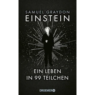 Abbildung von Einstein: Ein Leben in 99 Teilchen erfrischend neuer Blick auf das des größten Genies 20. Jahrhunderts