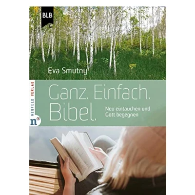 Abbildung von Ganz. Einfach. Bibel.: Neu eintauchen und Gott begegnen