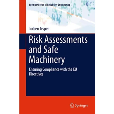 Abbildung von Risk Assessments and Safe Machinery: Ensuring Compliance with the EU Directives (Springer Series in Reliability Engineering)
