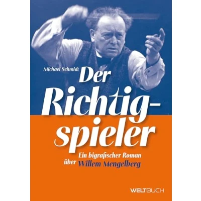 Abbildung von Der Richtigspieler: Ein biografischer Roman über Willem Mengelberg
