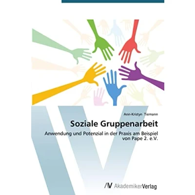 Abbildung von Soziale Gruppenarbeit: Anwendung und Potenzial in der Praxis am Beispiel von Pape 2. e.V.