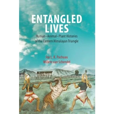 Abbildung von Entangled Lives: Human Animal Plant Histories of the Eastern Himalayan Triangle
