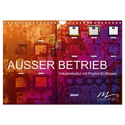 Abbildung von AUSSER BETRIEB Industriekultur mit PopArt Einflüssen (Wandkalender 2025 DIN A4 quer), CALVENDO Monatskalender