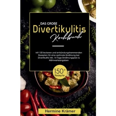 Abbildung von Das große Divertikulitis Kochbuch! Inklusive 14 Tage Ernährungsplan und Nährwerteangaben! 1. Auflage: Mit 150 leckeren entzündungshemmenden Rezepten für eine optimale Ernährung bei Divertikulitis.