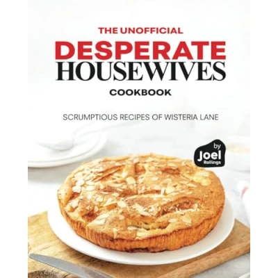 Abbildung von The Unofficial Desperate Housewives Cookbook: Scrumptious Recipes of Wisteria Lane