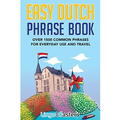Abbildung von Easy Dutch Phrase Book: Over 1500 Common Phrases For Everyday Use And Travel
