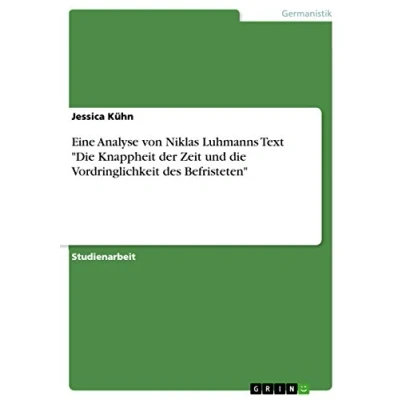 Abbildung von Eine Analyse von Niklas Luhmanns Text &quot;Die Knappheit der Zeit und die Vordringlichkeit des Befristeten&quot;