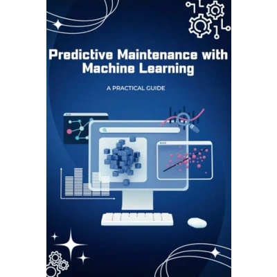 Abbildung von Predictive Maintenance with Machine Learning: A Practical Guide
