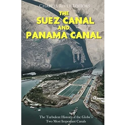 Abbildung von the Suez Canal and Panama Canal: Turbulent History of Globe’s Two Most Important Canals