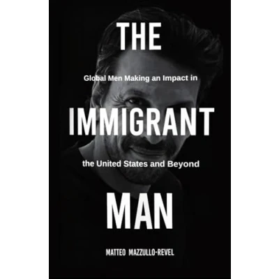 Abbildung von the IMMIGRANT MAN: Global Men Making an Impact in United States and Beyond