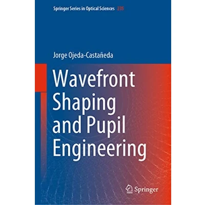 Abbildung von Wavefront Shaping and Pupil Engineering (Springer Series in Optical Sciences, 235, Band 235)