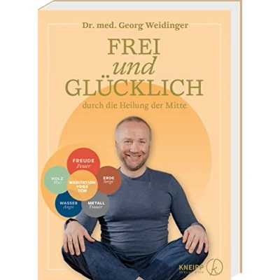 Abbildung von Frei und glücklich durch die Heilung der Mitte (TCM mit Georg Weidinger)