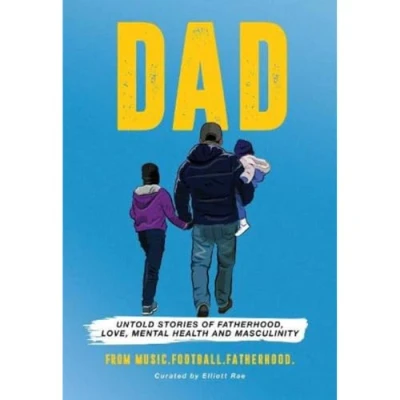Abbildung von DAD: Untold stories of Fatherhood, Love, Mental Health and Masculinity