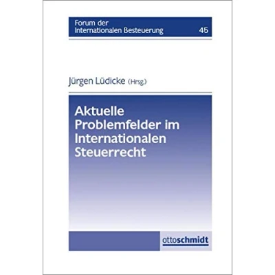 Abbildung von Aktuelle Problemfelder im Internationalen Steuerrecht (Forum der Besteuerung, Band 45)