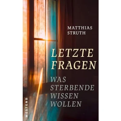 Abbildung von Letzte Fragen: Was Sterbende wissen wollen
