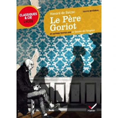 Abbildung von le Pere Goriot Et Autres Textes sur Theme de L&#039;argent: suvi d&#039;un parcours thème l&#039;argent
