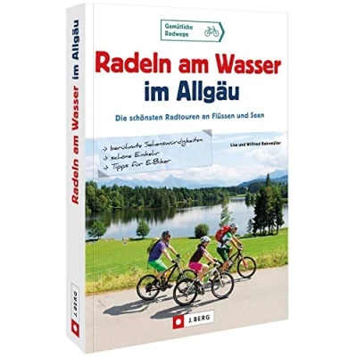 Abbildung von Fahrradführer Radeln am Wasser im Allgäu: Die schönsten Radtouren an Flüssen und Seen. Baden Württemberg Bayern