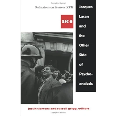 Abbildung von Jacques Lacan and the Other Side of Psychoanalysis: Reflections On Seminar Xvii, Sic Vi (Sic Series)