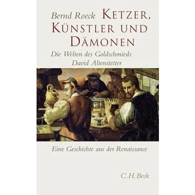 Abbildung von Ketzer, Künstler und Dämonen: Die Welten des Goldschmieds David Altenstetter. Eine Geschichte aus der Renaissance