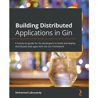 Abbildung von Building distributed Applications in Gin: A hands on guide for Go developers to build and deploy web apps with the Gin framework