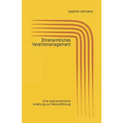 Abbildung von Ehrenamtliches Vereinsmanagement: Eine praxisorientierte Anleitung zur Vereinsführung