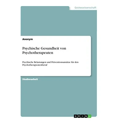 Abbildung von Psychische Gesundheit von Psychotherapeuten: Belastungen und Präventionsansätze für den Psychotherapeutenberuf