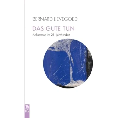 Abbildung von Das Gute tun: Ankommen im 21. Jahrhundert
