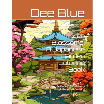 Abbildung von Zen Blossoms: A Japanese Garden Coloring Book: Find Inner Peace and Mindfulness through the Art of (Beautiful Nature Scenes Gardens Series)