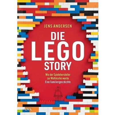 Abbildung von Die LEGO Story: Wie der Spielehersteller zur Weltmarke wurde Eine Familiengeschichte Hochwertig ausgestattet, durchgehend bebildert: Das ideale Geschenk für alle Fans
