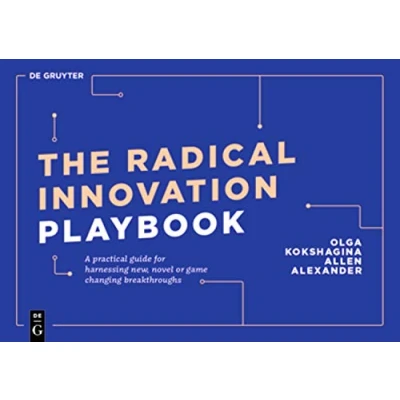 Abbildung von The Radical Innovation Playbook: A Practical Guide for Harnessing New, Novel or Game Changing Breakthroughs (De Gruyter Business Playbooks)