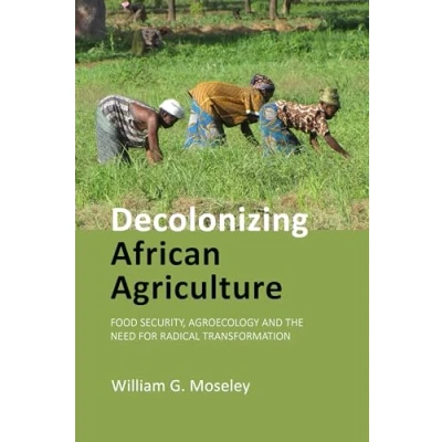 Abbildung von Decolonizing African Agriculture: Food Security, Agroecology and the Need for Radical Transformation