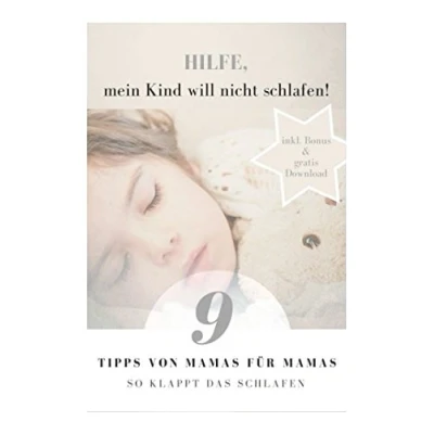 Abbildung von Hilfe, mein Kind will nicht schlafen!: 9 Tipps von Mamas für so klappt das Schlafen