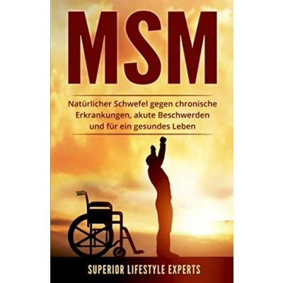 Abbildung von MSM: Natürlicher Schwefel gegen chronische Erkrankungen, akute Beschwerden und für ein gesundes Leben