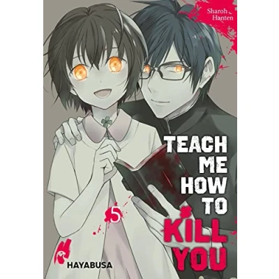 Abbildung von Teach me how to Kill you 5: Blutiger Manga Thriller über einen Serienkiller und seine Schülerin!