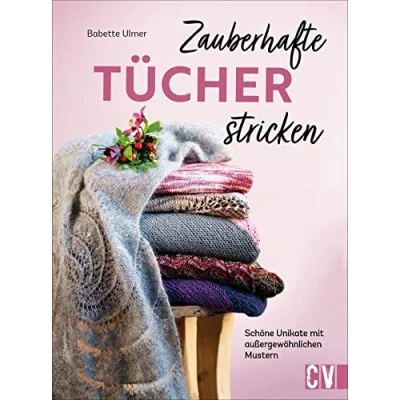Abbildung von stricken: Zauberhafte Tücher Schöne Unikate Mit außergewöhnlichen Mustern. detaillierten Anleitungen leicht gemacht.