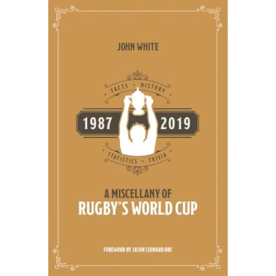 Abbildung von A Miscellany of Rugby&#039;s World Cup: Facts, History, Statistics and Trivia, 1987 2019