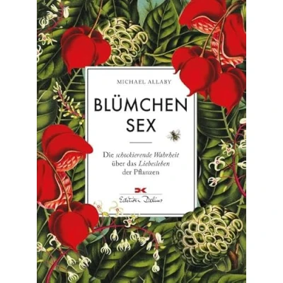 Abbildung von Blümchensex: Die schockierende Wahrheit über das Liebesleben der Pflanzen