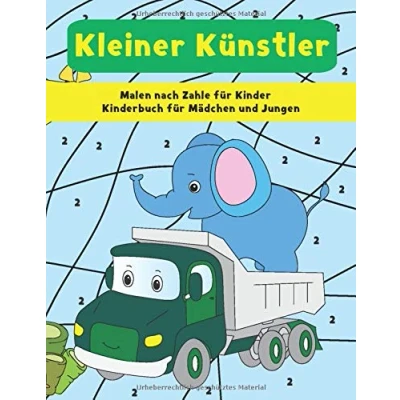 Abbildung von Malen nach Zahlen für Kinder : Kinderbuch Mädchen und Jungen kleiner Künstler: Malbuch ab 3 5 Jahren den Kindergarten Schulanfang