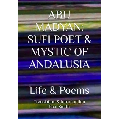 Abbildung von ABU MADYAN SUFI POET &amp; MYSTIC OF ANDALUSIA: Life Poems