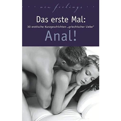 Abbildung von Das erste Mal: Anal!: 30 erotische Kurzgeschichten griechischer Liebe.