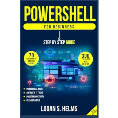 Abbildung von PowerShell for Beginners A Step by Guide to Learning Scripting, Cmdlets: Learn Basics, Automate IT Tasks, and Boost Productivity with Clear Examples Practical Exercises