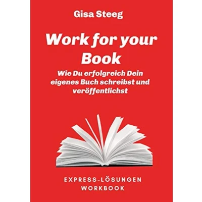 Abbildung von Work for your Book: Wie Du erfolgreich Dein eigenes Buch schreibst und veröffentlichst (Express Lösungen)
