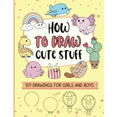 Abbildung von How To Draw Cute Stuff For Kids: 101 Kawaii Drawings Step By With Animals, Food, Everyday Objects And More Things