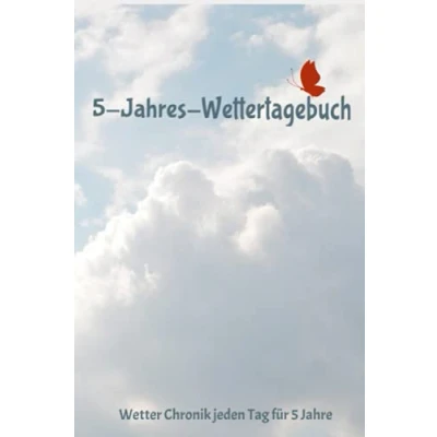 Abbildung von 5 Jahres Wettertagebuch: Wetter Chronik jeden Tag für Jahre Logbuch das tägliche Tracken 6x9 Zoll