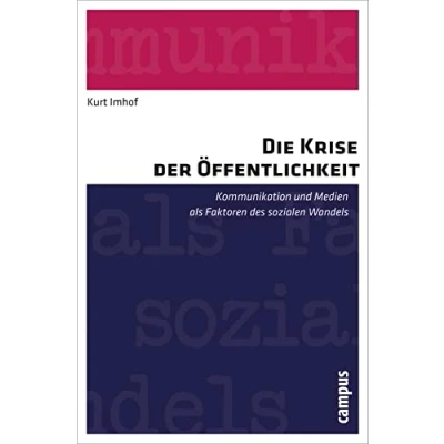 Abbildung von Die Krise der Öffentlichkeit: Kommunikation und Medien als Faktoren des sozialen Wandels