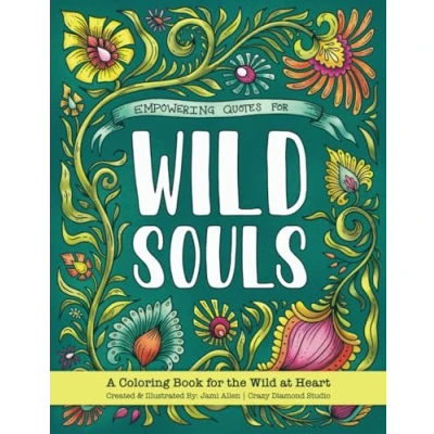 Abbildung von Empowering Quotes for Wild Souls:: An Inspiring Coloring Book the at Heart Inspire, Encourage and Ignite Your Free Spirit