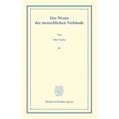 Abbildung von Das Wesen der Menschlichen Verbände.: Rede, bei Antritt des Rektorats am 15. Oktober 1902 Gehalten. (Duncker &amp; Humblot reprints)