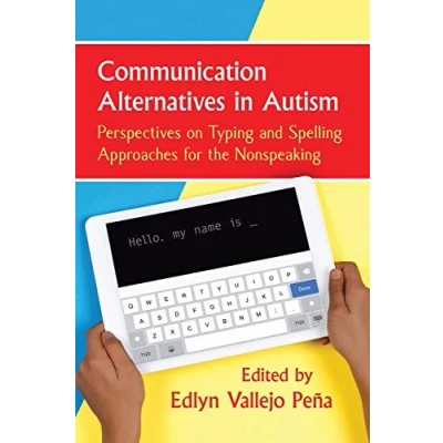 Abbildung von Communication Alternatives in Autism: Perspectives on Typing and Spelling Approaches for the Nonspeaking