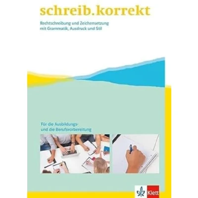 Abbildung von schreib.korrekt. Rechtschreibung und Zeichensetzung mit Grammatik, Ausdruck Stil: Arbeitsheft für die Ausbildungs Berufsvorbereitung: ... 11./12. (+13.) Klasse bzw. Berufsvorbereitung
